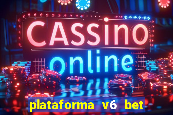 plataforma v6 bet paga mesmo